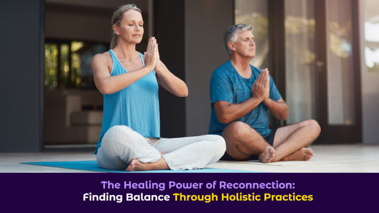 a picture of a woman and a man , midle age, sitting in yoga meditation position with the title "The Healing Power of Reconnection: Finding Balance Through Holistic Practices"